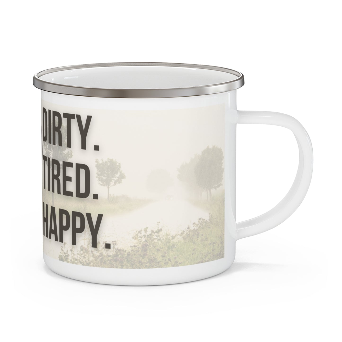 Dirty. Tired. Happy